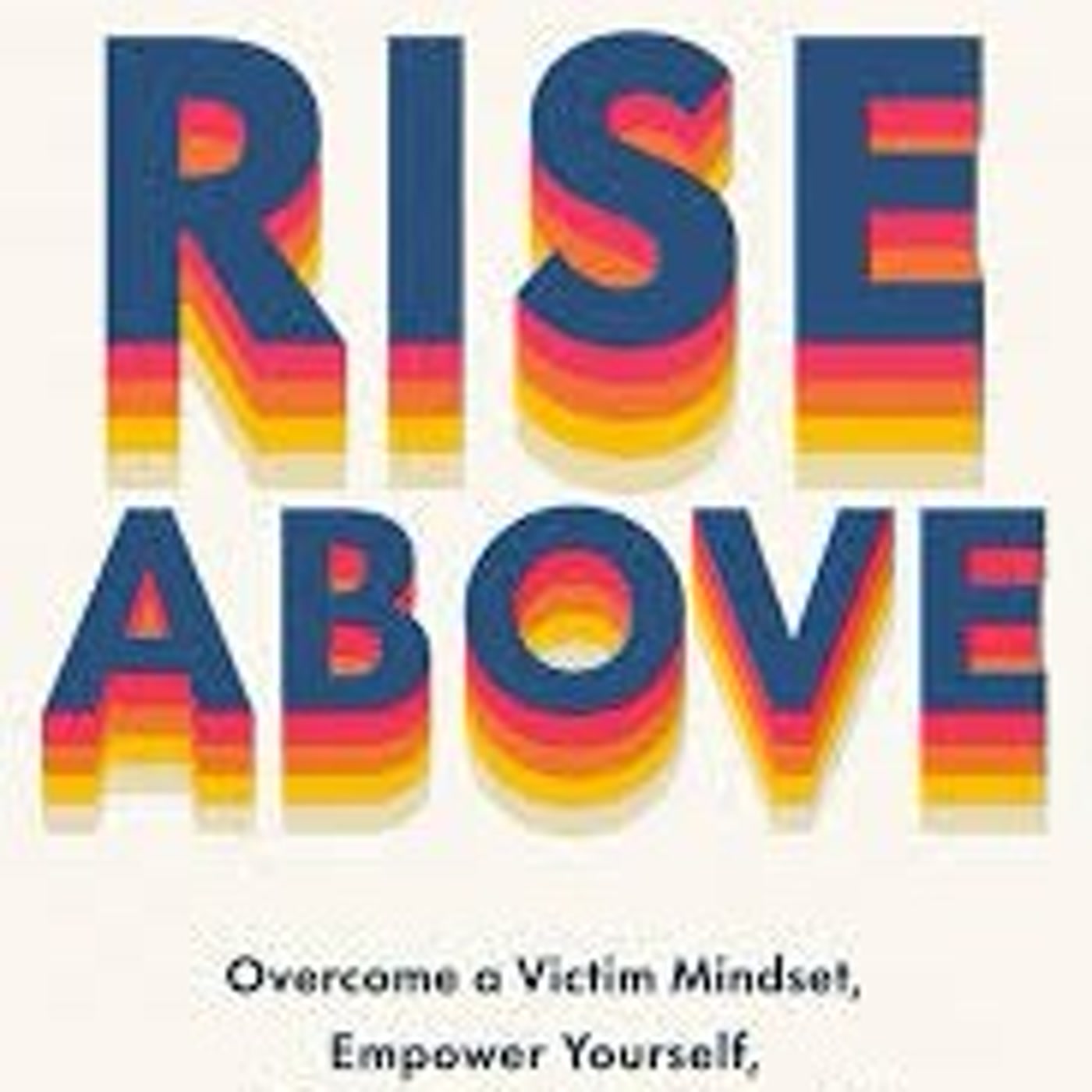 کاور اسکات بری کافمن - خلاصه کتاب بخش آخر Rise Above by Scott Barry Kaufman