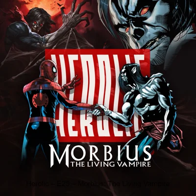 کاور Herolic – E25 – Morbius: The Living Vampire